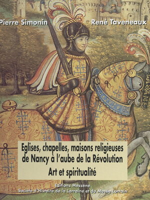 cover image of Églises, chapelles, maisons religieuses de Nancy à l'aube de la Révolution